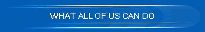 WHAT ALL OF US CAN DO